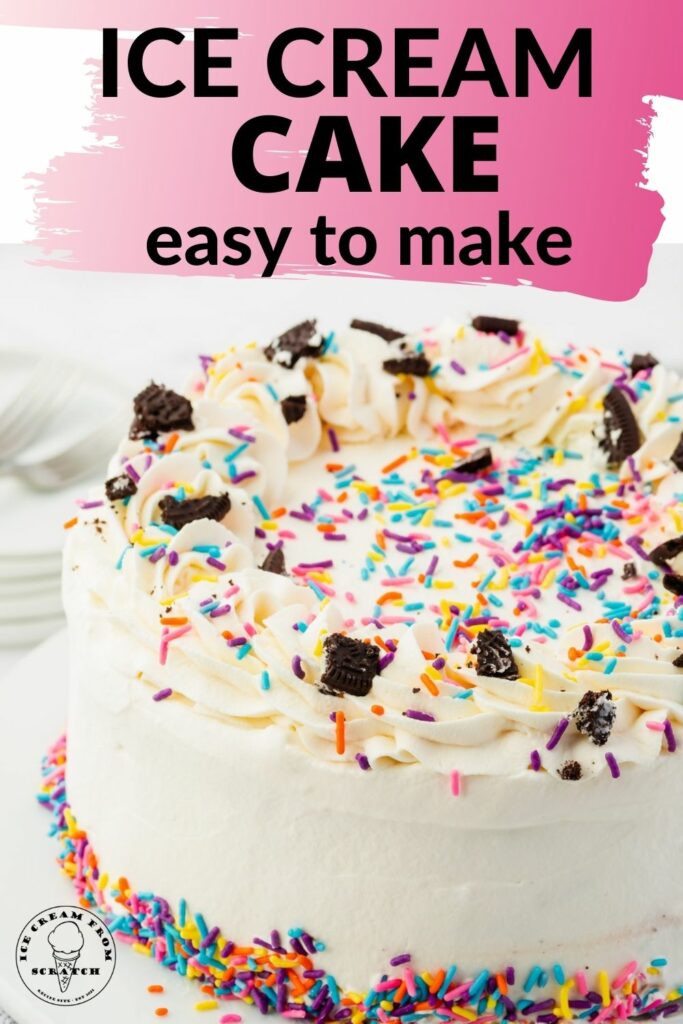 a round ice cream cake covered in frosting and topped with rainbow sprinkles and crushed Oreos. Text overlay states Ice Cream Cake Easy to Make
