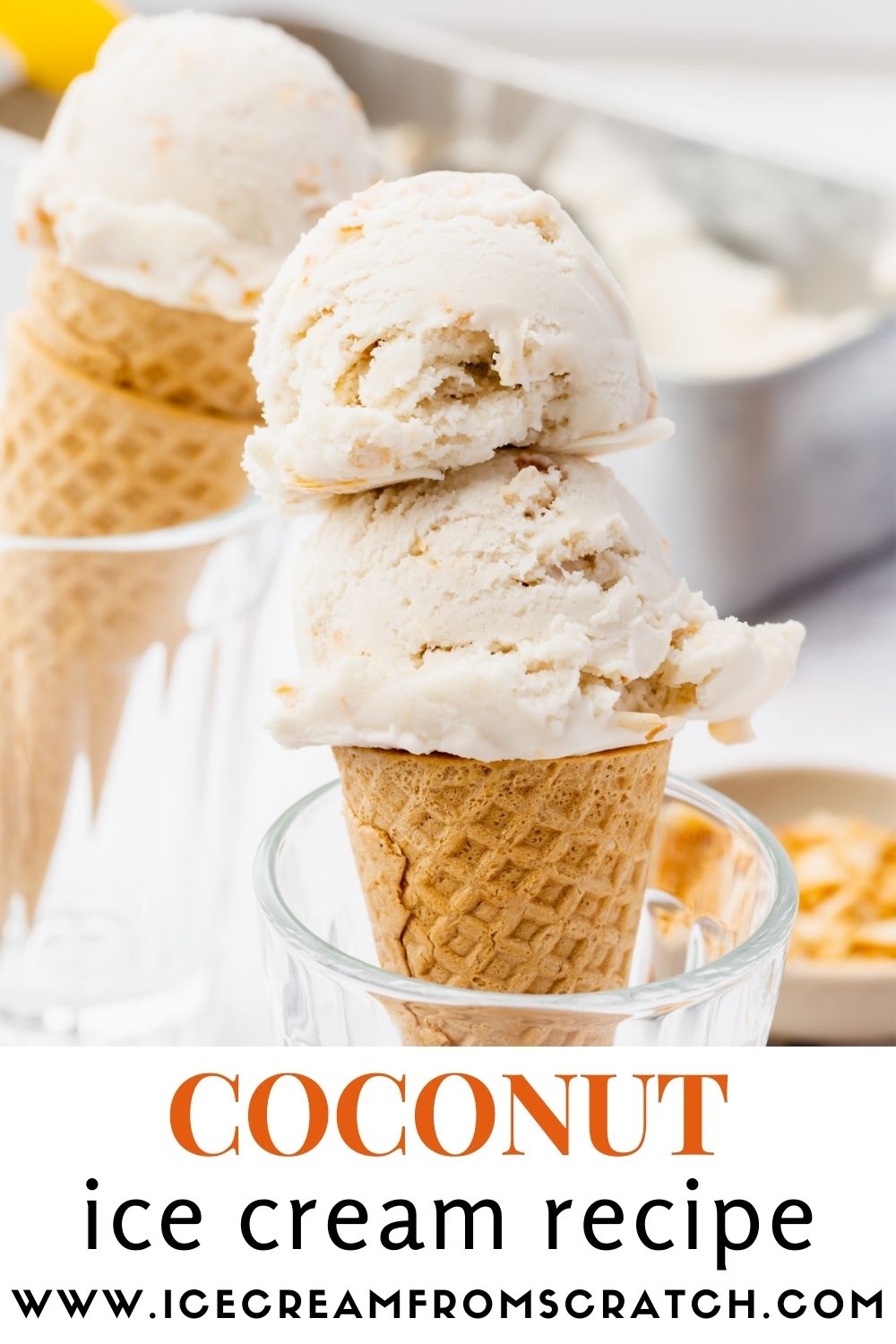 a sugar cone propped up in a glass topped with two scoops of homemade coconut ice cream. another cone sits in the background. Text underneath the photo is in orange letters and says Coconut Ice cream recipe
