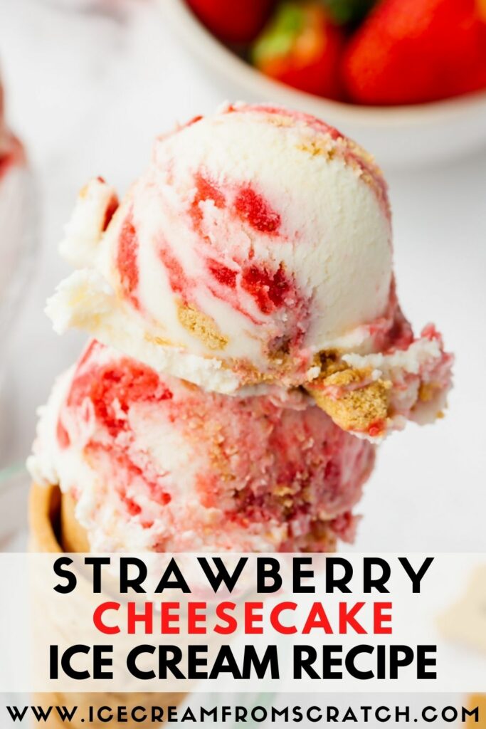 a sugar cone topped with cheesecake ice cream with big pieces of strawberries. Text at bottom of image says Strawberry Cheesecake Ice Cream Recipe