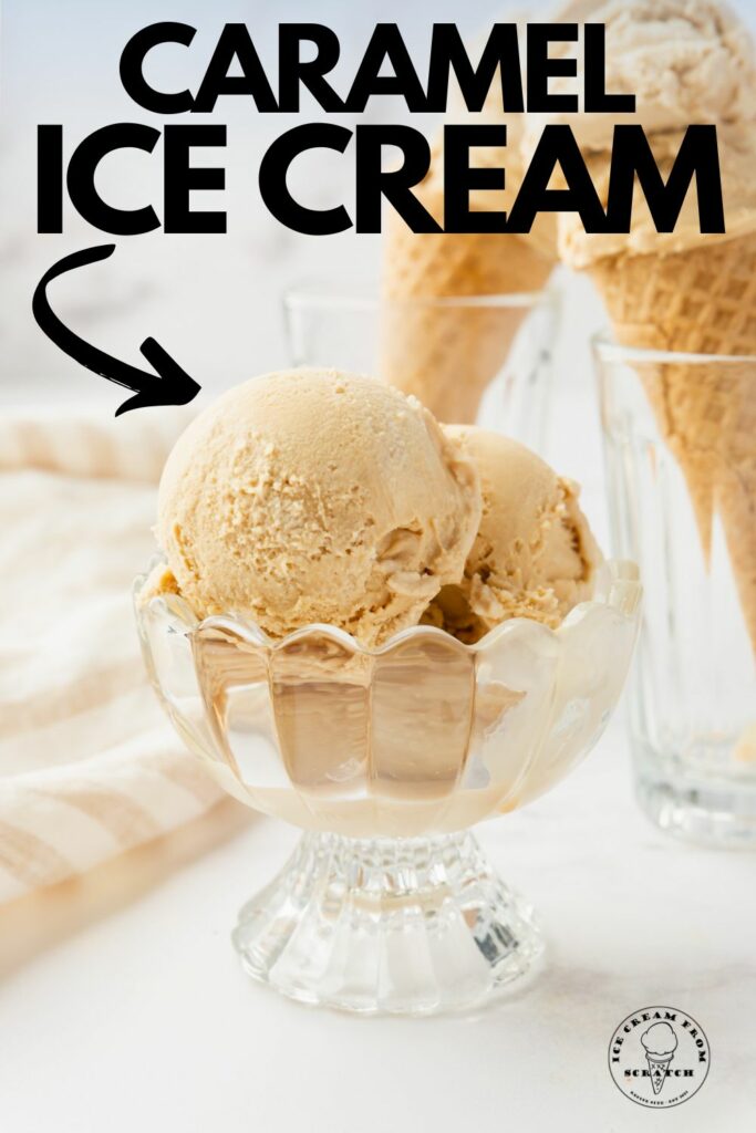 Easy Caramel Ice Cream Recipe Ice Cream From Scratch